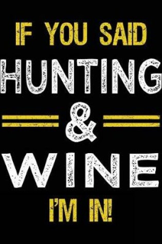 Cover of If You Said Hunting & Wine I'm In