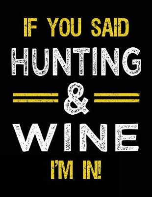 Book cover for If You Said Hunting & Wine I'm In