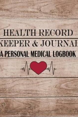 Cover of Health Record Keeper & Journal / A Personal Medical Logbook