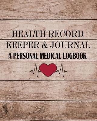 Book cover for Health Record Keeper & Journal / A Personal Medical Logbook