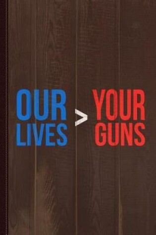 Cover of Our Lives Are Greater Than Your Guns Journal Notebook