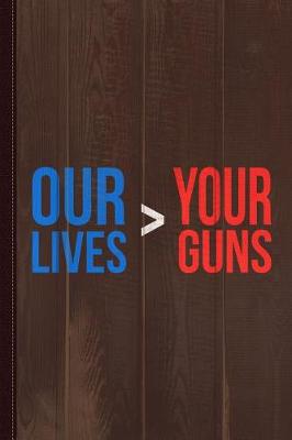 Book cover for Our Lives Are Greater Than Your Guns Journal Notebook