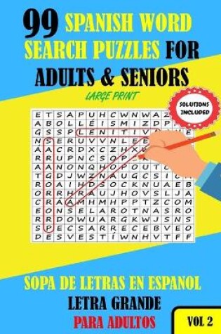 Cover of 99 Spanish Word Search Puzzles For Adults & Seniors Large Print Vol 2