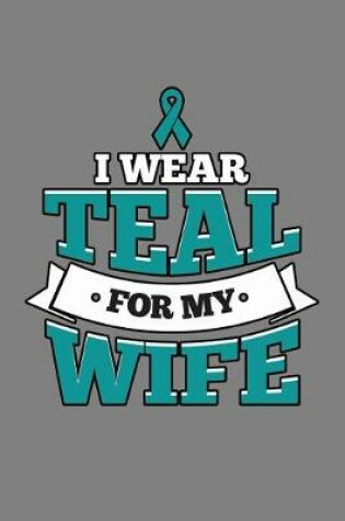 Cover of I Wear Teal For My Wife