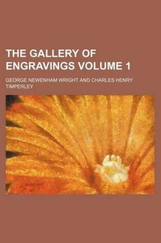 Cover of The Gallery of Engravings Volume 1