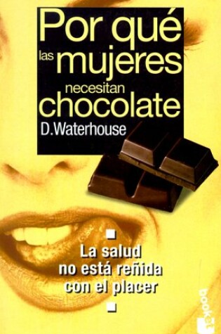 Cover of Por Que las Mujeres Necesitan Chocolate