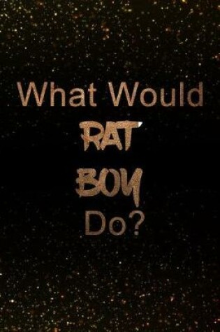 Cover of What Would Rat Boy Do?