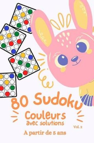 Cover of 80 SUDOKU couleurs avec solutions a partir de 5 ans vol.2
