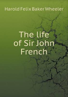 Book cover for The life of Sir John French