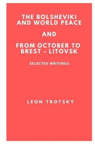 Cover of The Bolsheviki and World Peace and From October to Brest - Litovsk