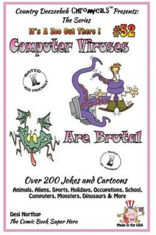 Cover of Computer Viruses Are Brutal - Over 200 Jokes and Cartoons Animals, Aliens, Sports, Holidays, Occupations, School, Computers, Monsters, Dinosaurs & More in Black and White
