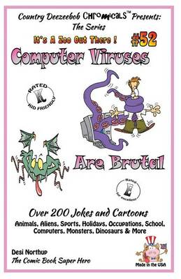 Cover of Computer Viruses Are Brutal - Over 200 Jokes and Cartoons Animals, Aliens, Sports, Holidays, Occupations, School, Computers, Monsters, Dinosaurs & More in Black and White