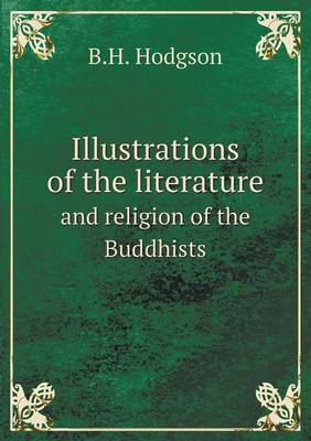 Book cover for Illustrations of the literature and religion of the Buddhists