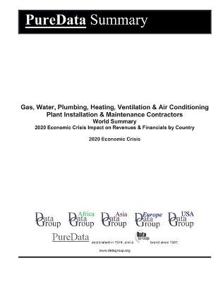 Cover of Gas, Water, Plumbing, Heating, Ventilation & Air Conditioning Plant Installation & Maintenance Contractors World Summary