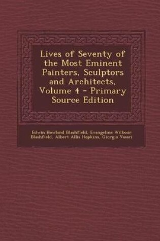 Cover of Lives of Seventy of the Most Eminent Painters, Sculptors and Architects, Volume 4 - Primary Source Edition