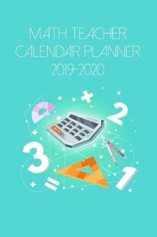 Cover of Math Teacher Calendar Planner 2019-2020