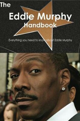 Cover of The Eddie Murphy Handbook - Everything You Need to Know about Eddie Murphy