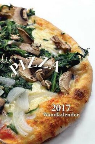 Cover of Die Pizza Wandkalender 2017 (Ausgabe Deutschland)