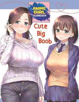 Book cover for Cute Big Boob Anime Girl Coloring Book