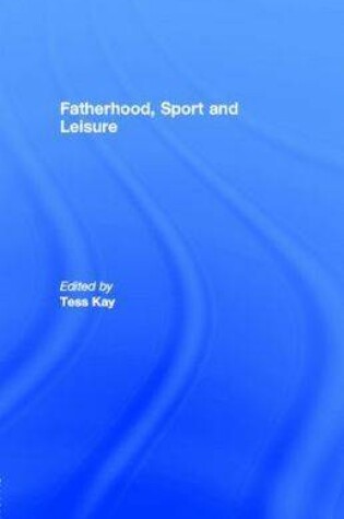 Cover of Fathering Through Sport and Leisure