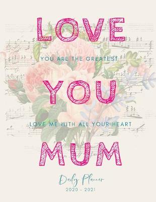 Book cover for Love You Mom - 2020 2021 15 Months Daily Planner