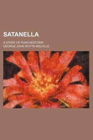 Cover of Satanella; A Story of Punchestown