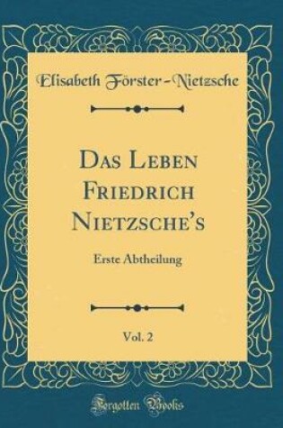 Cover of Das Leben Friedrich Nietzsche's, Vol. 2