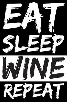 Book cover for Eat Sleep Wine Repeat