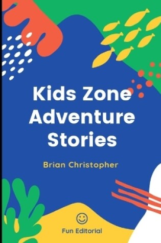 Cover of Kids Zone Adventure Stories
