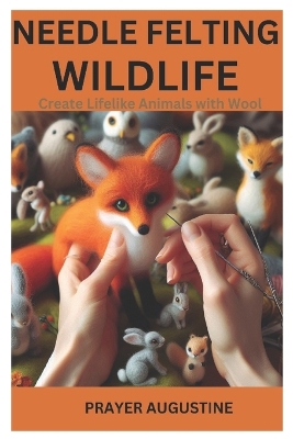 Book cover for Needle Felting Wildlife