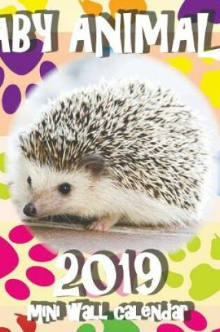 Cover of Baby Animals! 2019 Mini Wall Calendar