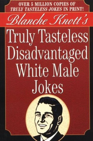 Cover of Truly Tasteless Disadvantaged White Male Jokes