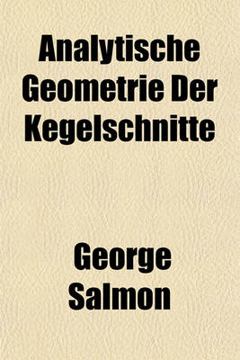 Book cover for Analytische Geometrie Der Kegelschnitte