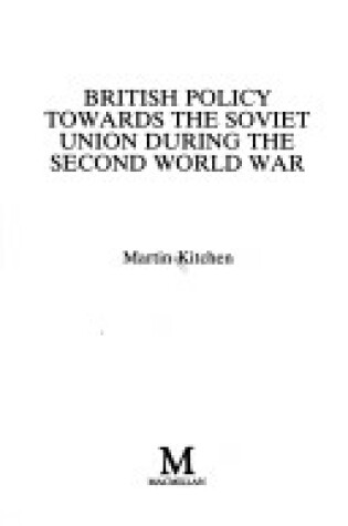 Cover of British Policy Towards the Soviet Union During the Second World War