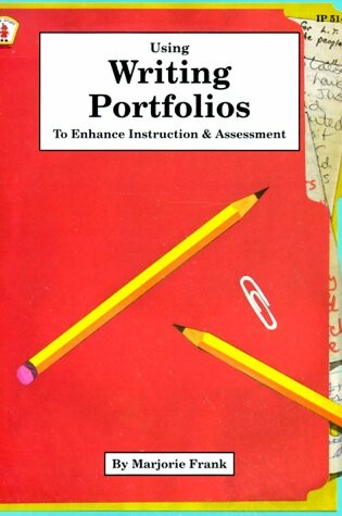 Cover of Using Writing Portfolios to Enhance Instruction and Assessment