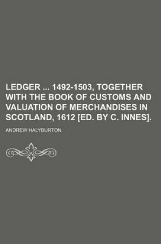 Cover of Ledger 1492-1503, Together with the Book of Customs and Valuation of Merchandises in Scotland, 1612 [Ed. by C. Innes].