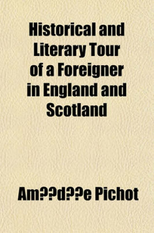 Cover of Historical and Literary Tour of a Foreigner in England and Scotland (Volume 1)