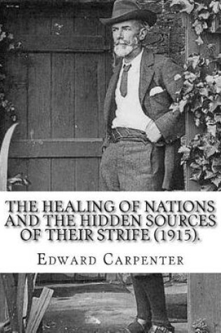 Cover of The healing of nations and the hidden sources of their strife (1915). By