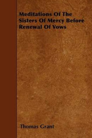 Cover of Meditations Of The Sisters Of Mercy Before Renewal Of Vows