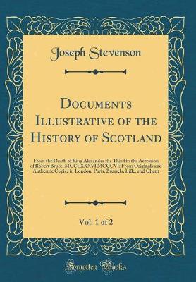 Book cover for Documents Illustrative of the History of Scotland, Vol. 1 of 2