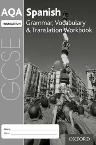 Cover of AQA GCSE Spanish Foundation Grammar, Vocabulary & Translation Workbook (Pack of 8)