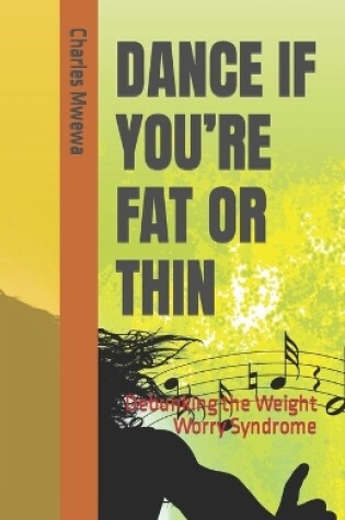 Cover of Dance If You're Fat or Thin