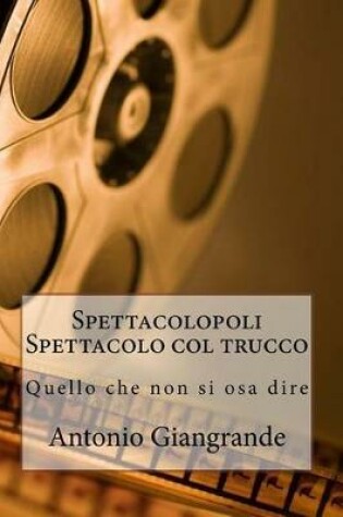 Cover of Spettacolopoli Spettacolo Col Trucco