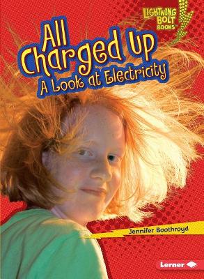 Book cover for All Charged Up A Look At Electricity