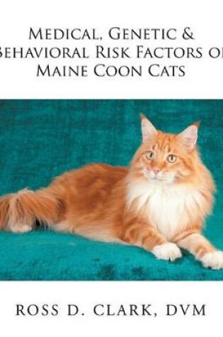 Cover of Medical, Genetic & Behavioral Risk Factors of Maine Coon Cats