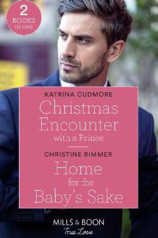 Cover of Christmas Encounter With A Prince / Home For The Baby's Sake