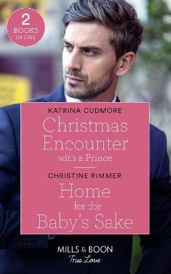 Book cover for Christmas Encounter With A Prince / Home For The Baby's Sake