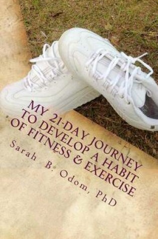 Cover of My 21-Day Journey to Develop a Habit of Fitness & Exercise