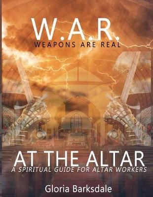 Book cover for W. A. R. Weapons Are Real at the Altar