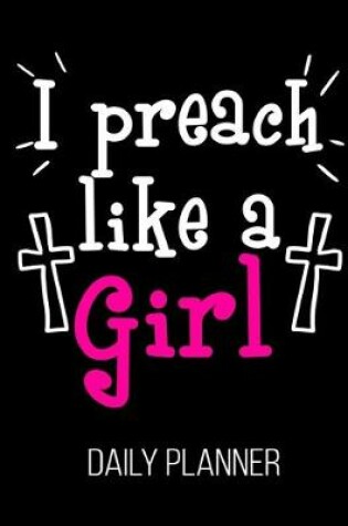 Cover of I Preach Like A Girl Daily Planner